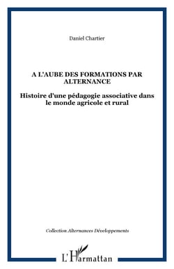 A l'aube des formations par alternance - Histoire d'une pédagogie associative dans le monde agricole et rural