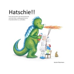 Hatschie!! - Eine Geschichte vom Kennenlernen und dem Mut, außergewöhnliche Freundschaften zu schließen
