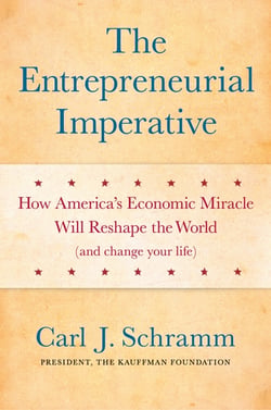 The Entrepreneurial Imperative - How America's Economic Miracle Will Reshape the World (and Change Your Life)