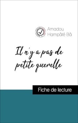 Il n'y a pas de petite querelle d'Amadou Hampâté Bâ (Fiche de lecture de référence)