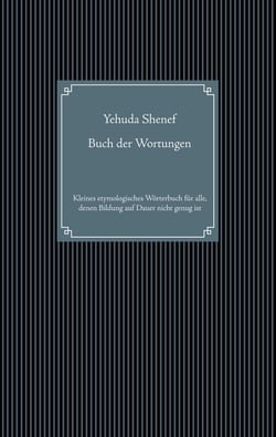 Buch der Wortungen - Kleines etymologisches Wörterbuch für alle, denen Bildung auf Dauer nicht genug ist