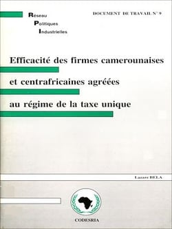 Efficacité des firmes camerounaises et centrafricaines agrées au régime de la taxe unique - Réseau de recherche sur les Politiques Industrielles en Afrique (RPI)