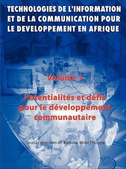 Technologies de l'information et de la communication pour le développement en Afrique - Volume 1 Potentialités et défis pour le développement communautaire