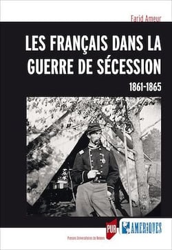 Les Français dans la guerre de Sécession - 1861-1865