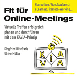 Fit für Online-Meetings - Virtuelle Treffen erfolgreich planen und durchführen mit dem KAViA-Prinzip
