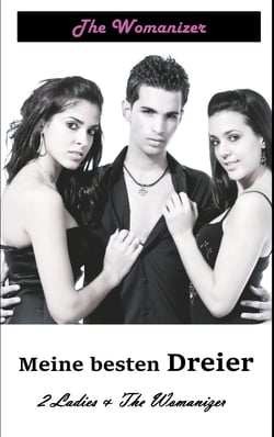 Meine besten Dreier - 2 Ladies &amp; The Womanizer