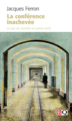 La conférence inachevée - Le pas de Gamelin et autres récits