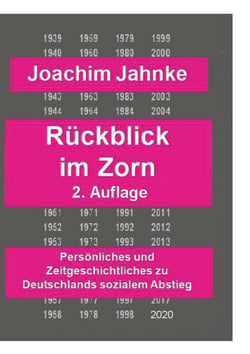Rückblick im Zorn - Neuauflage - Persönliches und Zeitgeschichtliches zu Deutschlands sozialem Abstieg