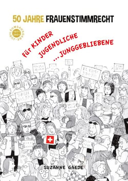 50 Jahre Frauenstimmrecht - für Kinder, Jugendliche ... Junggebliebene