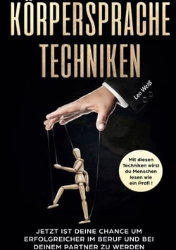 KÖRPERSPRACHE TECHNIKEN - Mit diesen Techniken wirst du Menschen lesen wie ein Profi!