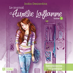 Le journal d'Aurélie Laflamme - Tome 1 - Extraterrestre... ou presque