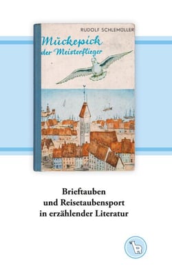 Brieftauben und Reisetaubensport in erzählender Literatur - Eine Sammelbesprechung mit Bildern