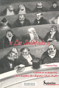 « Les Satisfaits » - Guizot et sa majorité à la Chambre des députés (1846-1848)