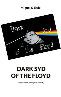 Dark syd of the Floyd - Les deux vies de Roger K. Barrett