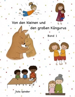 Von den kleinen und den großen Kängurus - Warum wir alle manchmal Hilfe brauchen und füreinander da sein können