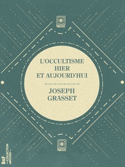 L'Occultisme hier et aujourd'hui - Le Merveilleux prescientifique