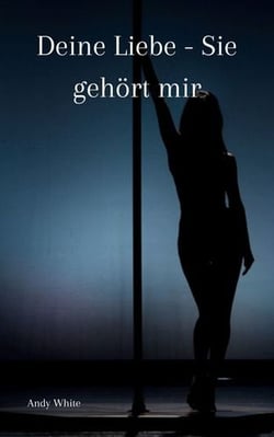 Deine Liebe - Sie gehört mir