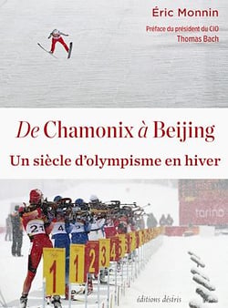 De Chamonix à Beijing - Un siècle d'olympisme en hiver