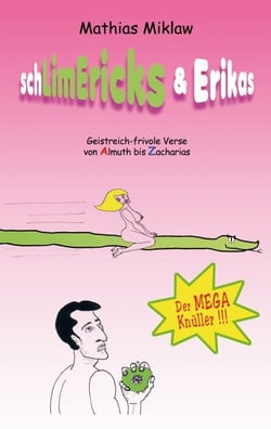 SchLimEricks &amp; Erikas - Geistreich-frivole Verse von Almuth bis Zacharias