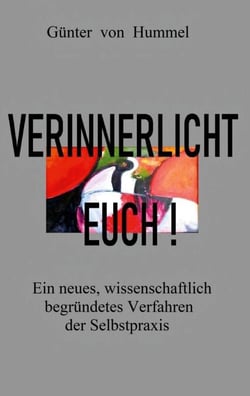 Verinnerlicht Euch! - Ein neues, wissenschaftlich begründetes Verfahren der Selbstpraxis
