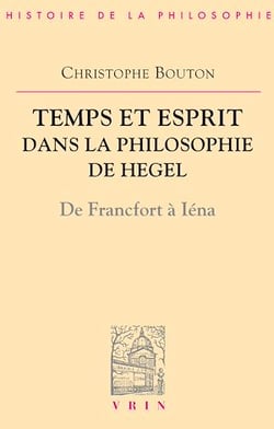 Temps et esprit dans la philosophie de Hegel - De Francfort à Iéna