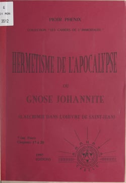 Hermétisme de l'Apocalypse ou Gnose johannite (7). Chapitres 17 à 20 : l'alchimie dans l'œuvre de Saint-Jean