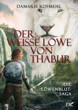 Der weisse Löwe von Thabur - Die Löwenblut-Saga