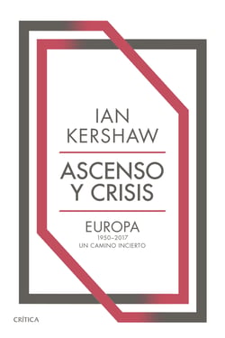 Ascenso y crisis - Europa 1950-2017: un camino incierto