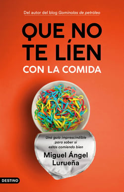 Que no te líen con la comida - Una guía imprescindible para saber si estás comiendo bien