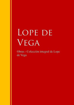 Obras - Colección de Lope de Vega - Biblioteca de Grandes Escritores
