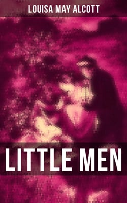 LITTLE MEN - Including Good Wives