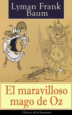 El maravilloso mago de Oz - Clásicos de la literatura