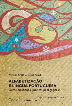 Alfabetização e língua portuguesa - Livros didáticos e práticas pedagógicas