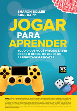Jogar Para Aprender - Tudo o que Você Precisa Saber Sobre o Design de Jogos de Aprendizagem Eficazes