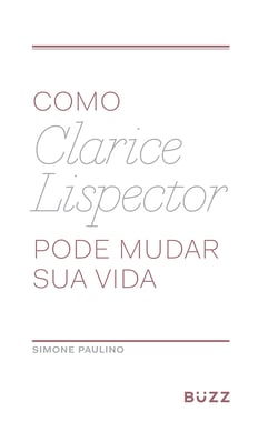 Como Clarice Lispector pode mudar sua vida