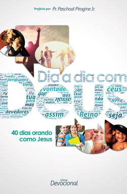 Dia a Dia Com Deus - 40 Dias Orando Com Jesus