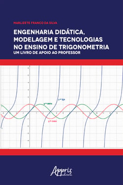 Engenharia Didática, Modelagem e Tecnologia no Ensino de Trigonometria: - Um Livro de Apoio ao Professor