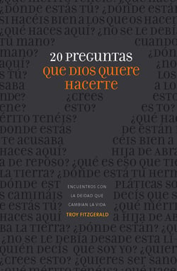 20 preguntas que Dios quiere hacerte - Encuentros con la Deidad que cambian la vida