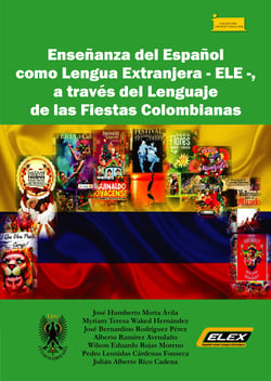 Enseñanza del Español como Lengua Extranjera - ELE -, - a través del Lenguaje de las Fiestas Colombianas