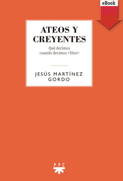 Ateos y creyentes - Qué decimos cuando decimos "Dios"