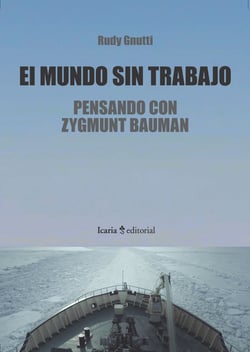 El mundo sin trabajo - Pensando con Zygmunt Bauman