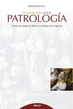 Invitación a la Patrología - Cómo han leído la Biblia los Padres de la Iglesia