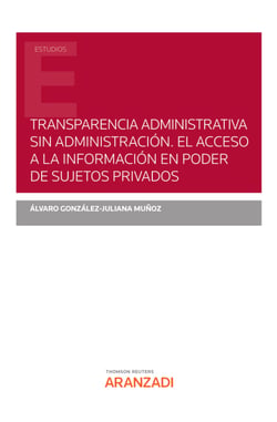 Transparencia administrativa sin Administración. El acceso a la información en poder de sujetos privados