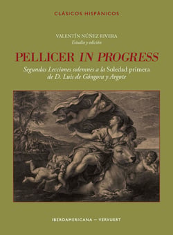 Pellicer in progress - Segundas lecciones solemnes a la Soledad primera de D. Luis de Góngora y Argote