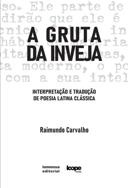 A gruta da inveja - interpretação e tradução de poesia latina clássica