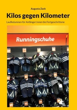 Kilos gegen Kilometer - Laufkolumnen für Anfänger:innen bis Fortgeschrittene