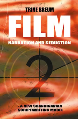 FILM - Narration and seduction - - a new scandinavian scriptwriting model