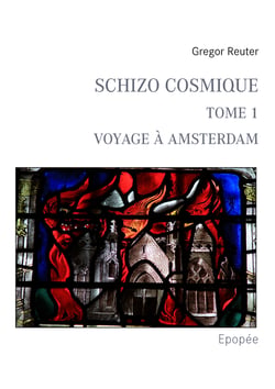 Schizo Cosmique - (Tome 1) Voyage à Amsterdam (Epopée)