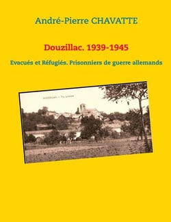 Douzillac. 1939-1945 - Evacués et Réfugiés. Prisonniers de guerre allemands