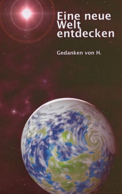 Eine neue Welt entdecken - Gedanken von H.